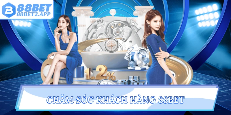 Chăm sóc khách hàng 88Bet